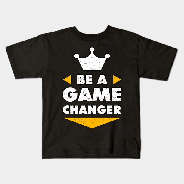 Be A Game Changer Motivation Positive Inspiration Kids T-Shirt by Foxxy Merch